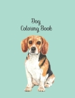 Dog Coloring Book: Dog Lover Gifts for Toddlers, Kids Ages 4-8, Girls Ages 8-12 or Adult Relaxation Cute Stress Relief Animal Birthday Co By Shayne Coloring Book Cover Image