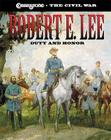 Robert E. Lee: Duty and Honor (Cobblestone the Civil War) Cover Image