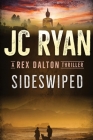 Sideswiped: A Rex Dalton Thriller By Jc Ryan, Laurie Vermillion (Editor) Cover Image