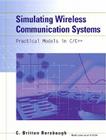 Simulating Wireless Communication Systems: Practical Models in C++ (Paperback) By C. Britton Rorabaugh Cover Image
