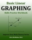 Basic Linear Graphing Skills Practice Workbook: Plotting Points, Straight Lines, Slope, y-Intercept & More Cover Image