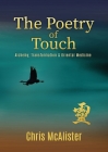 The Poetry of Touch: Alchemy, Transformation & Oriental Medicine By Chris McAlister Cover Image