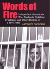 Words of Fire: Independent Journalists Who Challenge Dictators, Drug Lords, and Other Enemies of a Free Press By Anthony C. Collings Cover Image