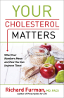 Your Cholesterol Matters: What Your Numbers Mean and How You Can Improve Them Cover Image