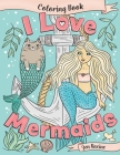 I Love Mermaids Coloring Book By Jen Racine, Jen Racine (Illustrator) Cover Image