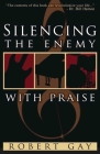 Silencing the Enemy with Praise By Robert Gay Cover Image