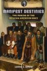 Manifest Destinies: The Making of the Mexican American Race By Laura E. Gómez Cover Image