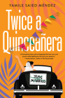Twice a Quinceañera: A Delightful Second Chance Romance By Yamile Saied Méndez Cover Image
