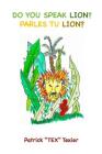 Do You Speak Lion?: Parles Tu Lion? By Patrick Texier Cover Image