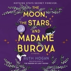 The Moon, the Stars, and Madame Burova By Ruth Hogan, Nina Wadia (Read by) Cover Image