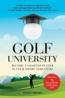 Golf University: Become a Better Putter, Driver, and More—the Smart Way By Scott Weems Cover Image
