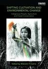Shifting Cultivation and Environmental Change: Indigenous People, Agriculture and Forest Conservation Cover Image