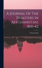 A Journal Of The Disasters In Affghanistan, 1841-42 Cover Image