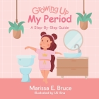 Growing Up Series: My Period: Step-by-step guide By Marissa Bruce Cover Image