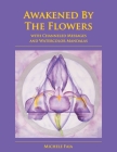 Awakened By The Flowers: With Channeled Messages And Watercolor Mandalas By Michele Faia Cover Image