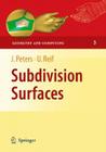Subdivision Surfaces (Geometry and Computing #3) By Jörg Peters, Ulrich Reif Cover Image
