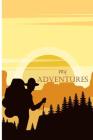 my ADVENTURES: Notebook to write awaits travel Adventures bucket list ideas, Goals, Dreams, Timeline and Planning to get your goal. By Daniel Spell Cover Image