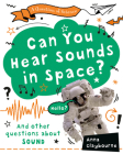 Can You Hear Sounds in Space? By Anna Claybourne Cover Image