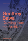 Drawing from the Geoffrey Bawa Archives By Shayari de Silva (Editor), Sean Anderson (Text by (Art/Photo Books)), Geoffrey Bawa (Text by (Art/Photo Books)) Cover Image