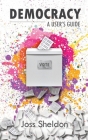 Democracy: A User's Guide By Joss Sheldon Cover Image