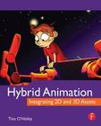 Hybrid Animation: Integrating 2D and 3D Assets By Tina O'Hailey Cover Image