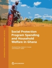 Social Protection Program Spending and Household Welfare in Ghana By The World Bank (Editor) Cover Image