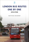 London Bus Routes One by One: A10-X140 By Matthew Wharmby Cover Image