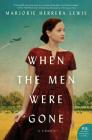 When the Men Were Gone: A Novel By Marjorie Herrera Lewis Cover Image
