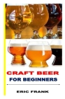 Craft Beer for Beginners By Eric Frank Cover Image