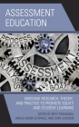 Assessment Education: Bridging Research, Theory, and Practice to Promote Equity and Student Learning By Beth Tarasawa (Editor), Amelia Gotwals (Editor), Cara Jackson (Editor) Cover Image