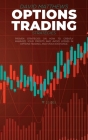 Options Trading Strategies: Proven Strategies On How To Greatly Maximize Your Profits And Avoid Losses In Options Trading, And Stock Exchange Cover Image