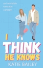 I Think He Knows: A Romantic Comedy (Donovan Family #2) By Katie Bailey Cover Image