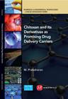 Chitosan and Its Derivatives as Promising Drug Delivery Carriers (Biomedical & Nanomedical Technologies Concise Monographs) Cover Image