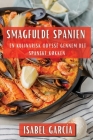 Smagfulde Spanien: En Kulinarisk Odyssé gennem det Spanske Køkken By Isabel García Cover Image
