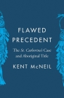 Flawed Precedent: The St. Catherine’s Case and Aboriginal Title (Landmark Cases in Canadian Law) Cover Image