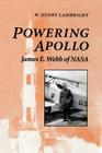 Powering Apollo: James E. Webb of NASA By W. Henry Lambright Cover Image