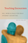 Touching Encounters: Sex, Work, and Male-for-Male Internet Escorting Cover Image