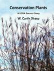Conservation Plants, A USDA Success Story: History of the Natural Resource Conservation Service Plant Materials Program Cover Image