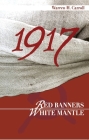 1917: Red Banners, White Mantle By Warren H. Carroll Cover Image
