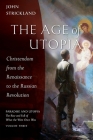 The Age of Utopia: Christendom from the Renaissance to the Russian Revolution By John Strickland Cover Image