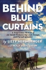 Behind Blue Curtains: A True Crime Memoir of an Amish Woman's Survival, Escape, and Pursuit of Justice By Lizzy Hershberger, Molly Maeve Eagan (With) Cover Image