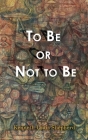 To Be or Not to Be By Kenneth Louis Shepherd Cover Image
