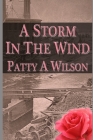 A Storm in the Wind By Patty A. Wilson Cover Image
