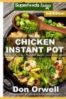 Chicken Instant Pot: 35 Chicken Instant Pot Recipes full of Antioxidants and Phytochemicals By Don Orwell Cover Image