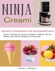 Ninja Creami Deluxe Cookbook for Beginners 2024: Quick and Easy Ice Creams, Sorbets, Gelatos, Mix-Ins, Shakes, Smoothies Recipes for Homemade By Ariana L. Costello Cover Image