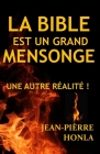 La Bible Est Un Grand Mensonge: Une Autre Réalité ! By Jean-Pièrre Honla Cover Image