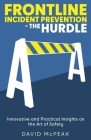 Frontline Incident Prevention - The Hurdle: Innovative and Practical Insights on the Art of Safety Cover Image