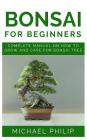 Bonsai for Beginners: Complete Manual on How to Grow and Care for Bonsai Tree Cover Image