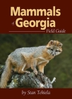 Mammals of Georgia Field Guide (Mammal Identification Guides) By Stan Tekiela Cover Image