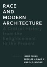 Race and Modern Architecture: A Critical History from the Enlightenment to the Present (Culture Politics & the Built Environment) Cover Image